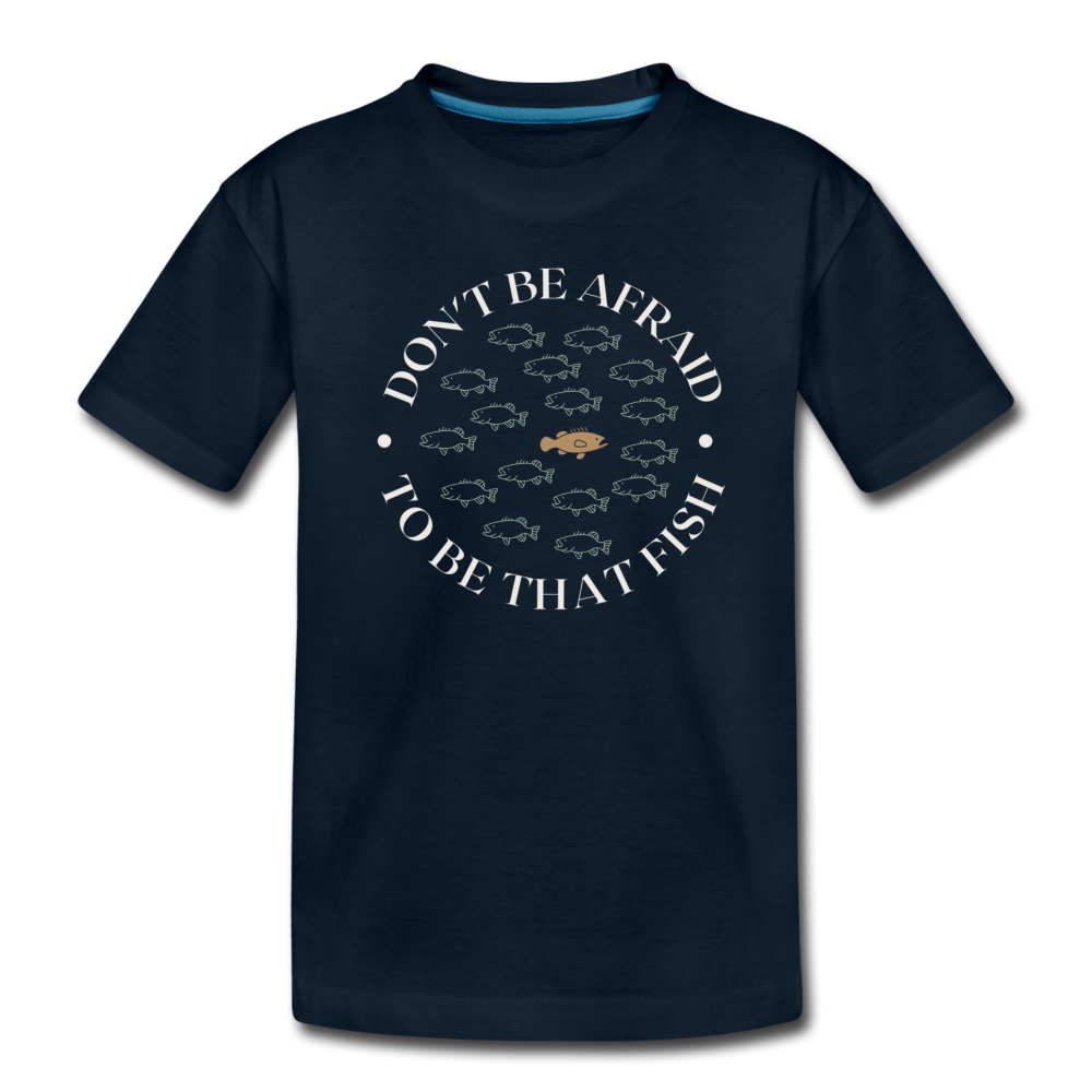 "Don't Be Afraid To Be That Fish" Organic Toddler T-Shirt - deep navy