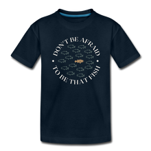 Load image into Gallery viewer, &quot;Don&#39;t Be Afraid To Be That Fish&quot; Organic Toddler T-Shirt - deep navy
