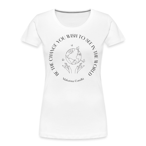 Be The Change Women’s Organic T-Shirt - white